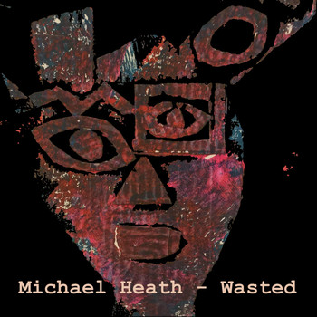 Michael Heath - Wasted
