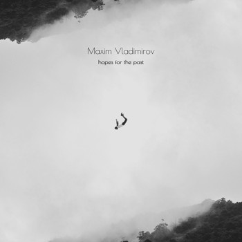 Maxim Vladimirov - Hopes for the Past