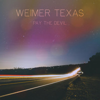 Pay the Devil - Weimer, Texas