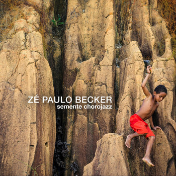 Zé Paulo Becker - Semente Chorojazz