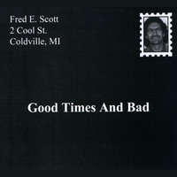 Fred Scott - Good Times and Bad (Explicit)