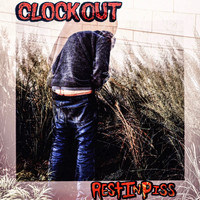 Clock Out / - Rest In Piss