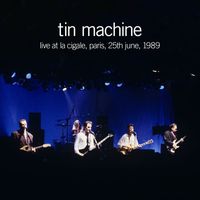 Tin Machine - Live at La Cigale, Paris, 25th June, 1989
