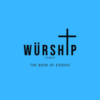Würship Church - The Book of Exodus