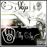 Skip - They Say (Explicit)
