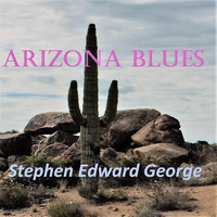 Stephen Edward George - Arizona Blues