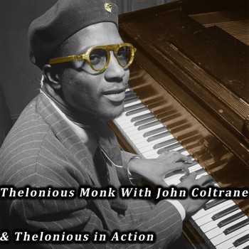 Thelonious Monk - Thelonious Monk with John Coltrane & Thelonious in Action