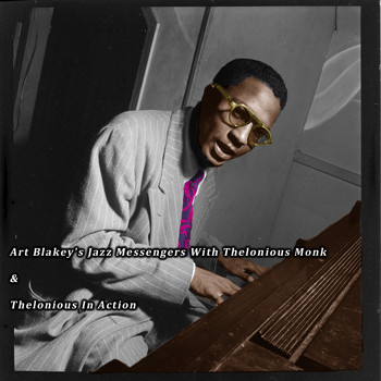 Thelonious Monk - Art Blakey's Jazz Messengers with Thelonious Monk & Thelonious in Action