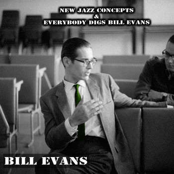 Bill Evans - New Jazz Concepts & Everybody Digs Bill Evans