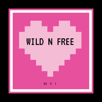 MYI / - Wild N Free