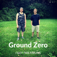 Ground Zero - I Got This Feeling (Explicit)
