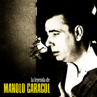 Manolo Caracol - La Leyenda de Manolo Caracol (Remastered)