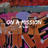 A-Luv - On a Mission (feat. Wes Writer)
