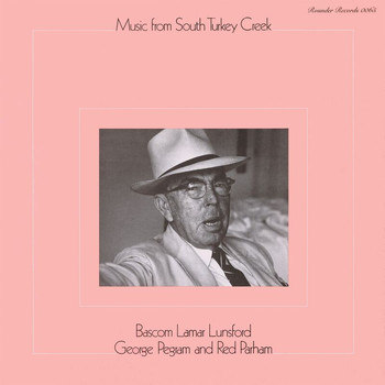 Bascom Lamar Lunsford, George Pegram, Red Parham - Music From South Turkey Creek