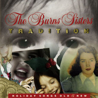 The Burns Sisters - Tradition: Holiday Songs Old & New