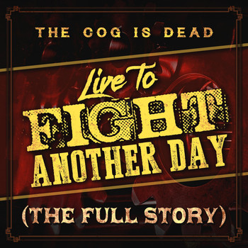 The Cog is Dead - Live to Fight Another Day (The Full Story)