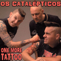 Os Catalepticos - One More Tattoo (Explicit)