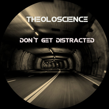 Theoloscience / - Don't Get Distracted