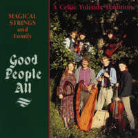 Magical Strings - Good People All: A Celtic Yuletide Tradition