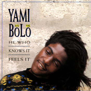 Yami Bolo - He Who Knows It, Feels It