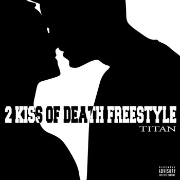 Titan - 2 Kiss of Death (Freestyle) (Explicit)