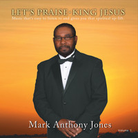 Mark Anthony Jones - Let's Praise: King Jesus