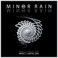 Minor Rain - Impact / Metal Owl