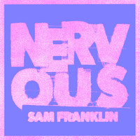 Sam Franklin - Nervous