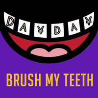 Day Day - Brush My Teeth (Explicit)