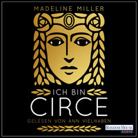 Madeline Miller - Ich bin Circe (Gekürzt)