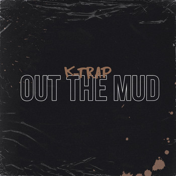K-Trap - Out the Mud (Explicit)
