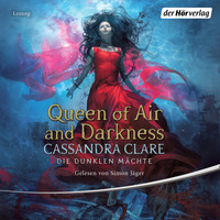 Cassandra Clare - Queen of Air and Darkness - Die Dunklen Mächte 3 (Gekürzt)