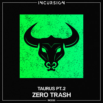 Zero Trash - Taurus, Pt. 2