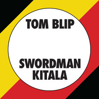 Tom Blip & Swordman Kitala - Kitala Beat