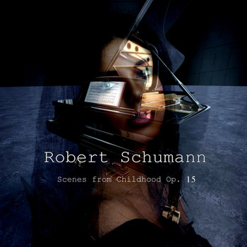 Romantic Piano Music - Robert Schumann: Scenes from Childhood Op. 15, Kinderszenen