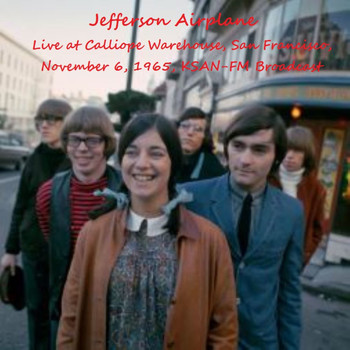 Jefferson Airplane - Live At Calliope Warehouse, San Francisco,  November 6th 1965, KSAN-FM Broadcast (Remastered)