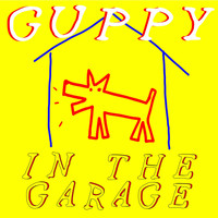 Guppy - In the Garage (Explicit)