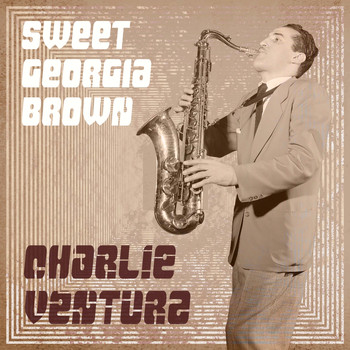 Charlie Ventura - Sweet Georgia Brown