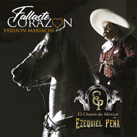 Ezequiel Peña - Fallaste Corazon (Version Mariachi)
