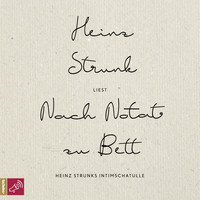 Heinz Strunk - Nach Notat zu Bett - Heinz Strunks Intimschatulle