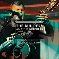 The Builders and the Butchers - Live from Doug Fir