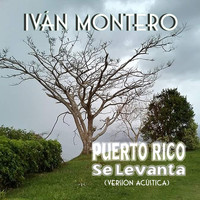 Ivan Montero - Puerto Rico Se Levanta (Versión Acústica)