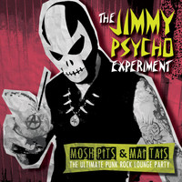 The Jimmy Psycho Experiment - Mosh Pits & Mai Tais: The Ultimate Punk Rock Lounge Party