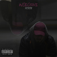 Menon - Indecisive (Explicit)