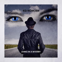 Kid Norkjen - Living in a Mystery