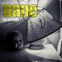 Gage - For the Fans