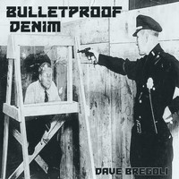 Dave Bregoli / - Bulletproof Denim