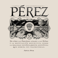 Fabricio Pérez - De Cómo las Canciones Atraen a las Selvas y la Refutación Definitiva Sobre la Realidad Isotópicamente Asintótica Que Domina Sus Trayectorias.