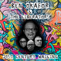 Ben Okafor & The Liberators / - 21st Century Wailing