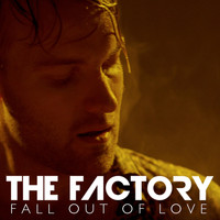 The Factory - Fall out of Love